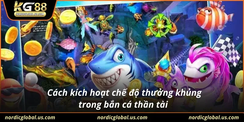 Cách kích hoạt chế độ thưởng khủng trong bắn cá thần tài