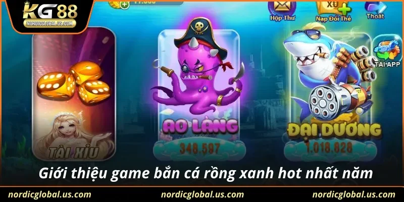 Giới thiệu game bắn cá rồng xanh hot nhất năm