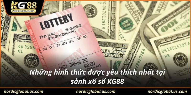 Những hình thức được yêu thích nhất tại sảnh xổ số KG88