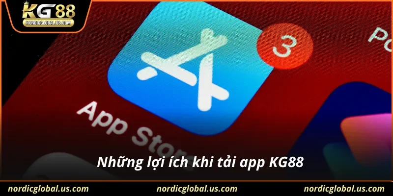 Những lợi ích khi tải app KG88