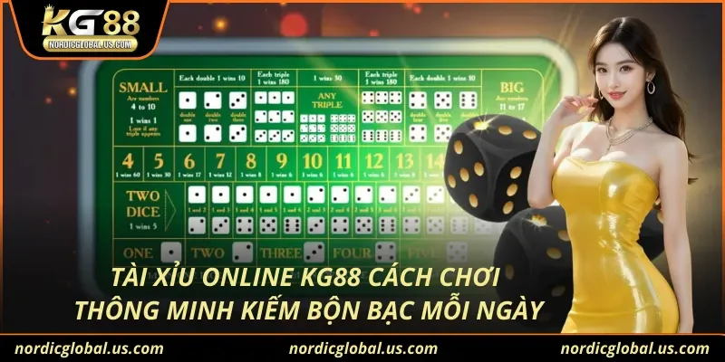 Tài Xỉu Online KG88 Cách Chơi Thông Minh Kiếm Bộn Bạc Mỗi Ngày